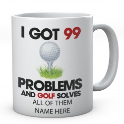 I Got 99 Problems And Golf Solves All Of Them Personalised Ceramic Mug