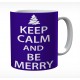 Keep Calm And Be Merry