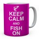 Keep Calm And Fish On 