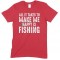 All It Takes to Make Me Happy is Fishing -Child's T Shirt Boy/Girl