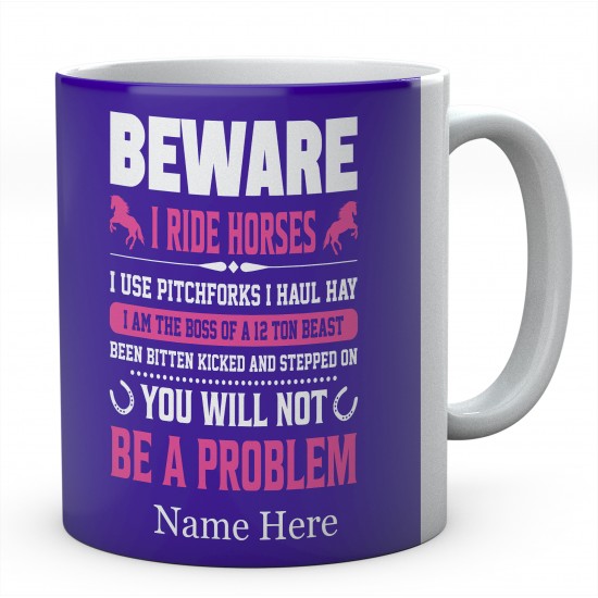  Personalised Beware I Ride Horses Mug