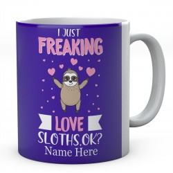 I Just freaking Love Sloths, Ok Personalised Unique Ceramic Mug 