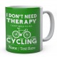 I Don't Need Therapy I Just Need to Go Cycling-Mug