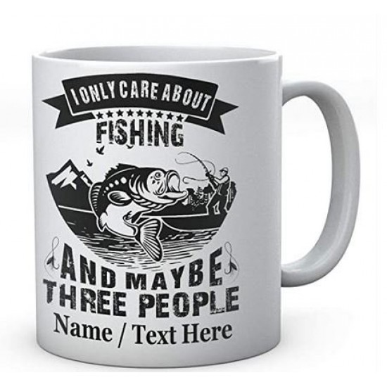  I Only Care About Fishing and Maybe Three People - Fishermen's Personalised Ceramic Mug