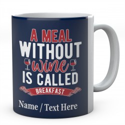  A Meal Without Wine is Called Breakfast  
