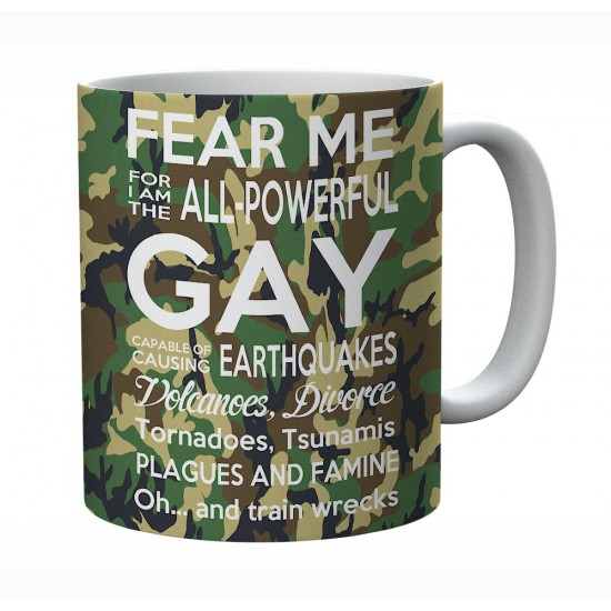 Fear Me For I Am The All powerful Gay Mug