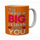 Hey I Have A Big Lesbian Crush On You Mug