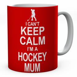 I Can't Keep Calm I'm A Hockey Mum Ceramic Mug