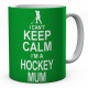 I Can't Keep Calm I'm A Hockey Mum Ceramic Mug