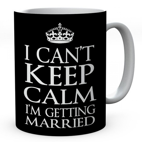 I Can't Keep Calm I'm Getting Married Ceramic Mug