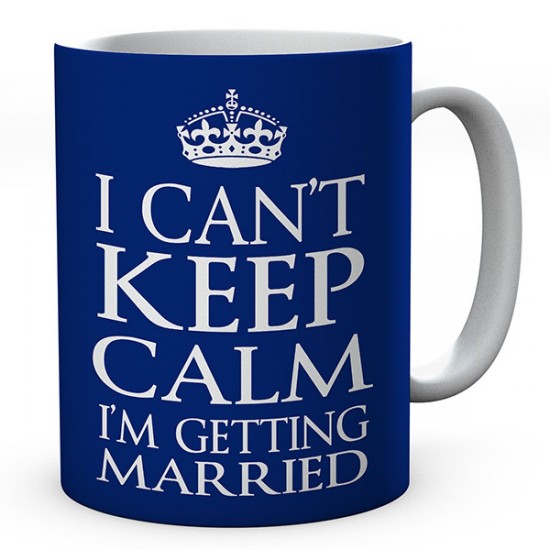 I Can't Keep Calm I'm Getting Married Ceramic Mug