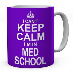 I Can't Keep Calm I'm In Med School Ceramic Mug