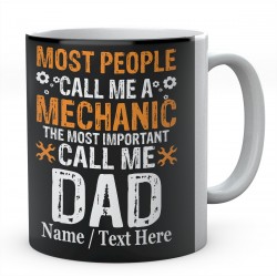 Most People Call Me A Mechanic The Most Important Call Me DAD -Printed Mug