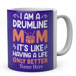 I Am A Drumline It's Like Having A Life Only Better Personalised Novelty Ceramic Mug 