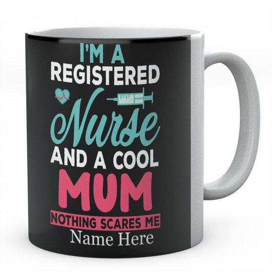 I'm A Registered Nurse And  A Cool Mum Nothing Scares Me And Personalised Novelty Ceramic Mug 