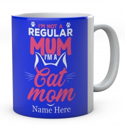 I'm Not A Regular Mum I'm A Cat Mom Personalised Unique Mummy Mug 