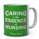 Personalised Caring Is The Essence Of Nursing Mug