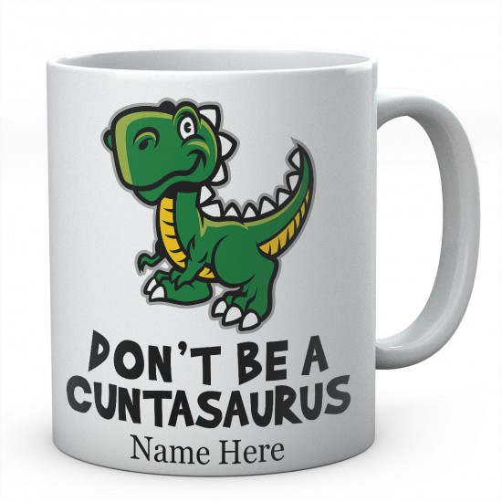 Personalised Dont Be A Cuntasaurus Mug