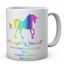 Rainbow Always Be Yourself Unless You Can Be A Unicorn Then.. Always Be A Unicorn Personalised Printed Ceramic Mug