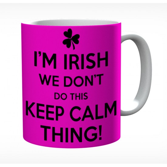 I'm Irish We Don't Do This Keep Calm Thing Mug