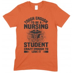 Tough Enough to Be A Nursing Student Crazy...Unisex T Shirt