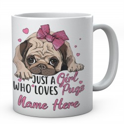 Just A Girl Who Loves Pugs Mug Customised With Name Ceramic Mug
