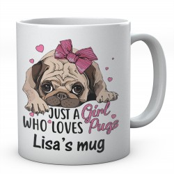 Just A girl Who Loves Pugs Mug Personalised  With Name Ceramic Mug