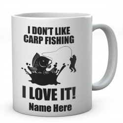 I Don't Like Carp fishing I Love It! Personalised Ceramic Mug