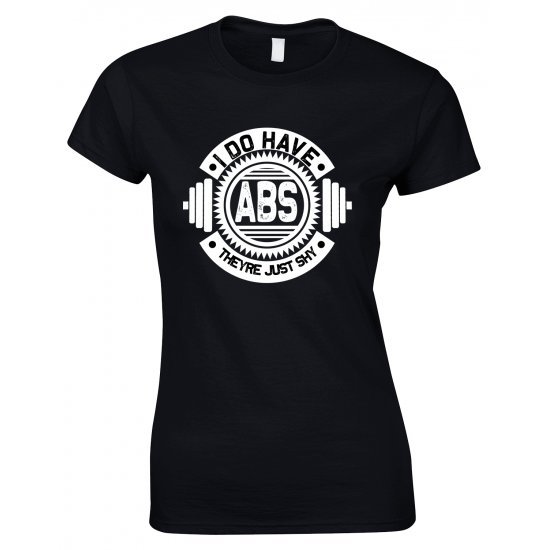 I Do Have ABS They're Just Shy- Gym Ladies T Shirt