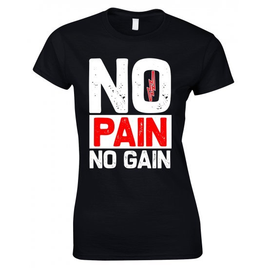 No Pain No Gain Gym T Shirt-Ladies Gym T Shirt 