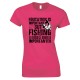 Education is Important But Fishing is Importanter -Ladies T Shirt