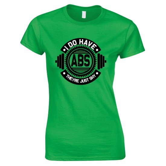 I Do Have ABS They're Just Shy- Gym Ladies T Shirt