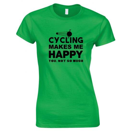 Cycling Makes Me Happy -You, Not So Much - Ladies Style T Shirt