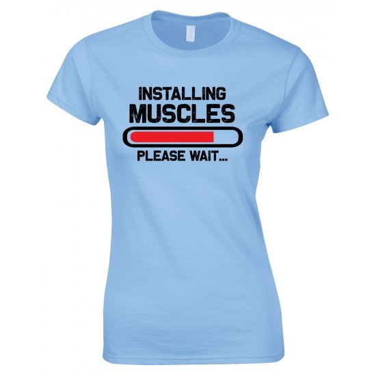  Installing Muscles Please Wait -Ladies Gym T Shirt 