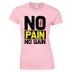 No Pain No Gain Gym T Shirt-Ladies Gym T Shirt 