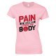 Pain is Weakness Leaving The Body -Ladies T Shirt