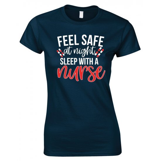 Feel Safe At Night Sleep With A Nurse - Funny Ladies Style T Shirt.