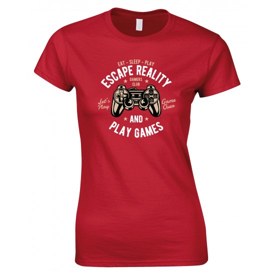 Eat Sleep Play Escape Reality and Play Games -Ladies Style Gamer's T Shirt