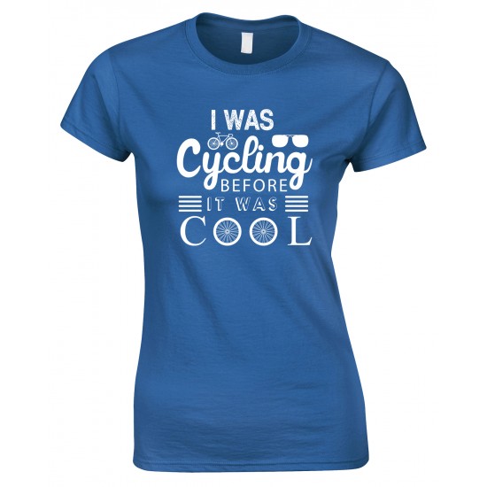 I was Cycling Before It was Cool-Ladies Bicycle T Shirt