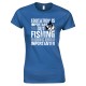 Education is Important But Fishing is Importanter -Ladies T Shirt