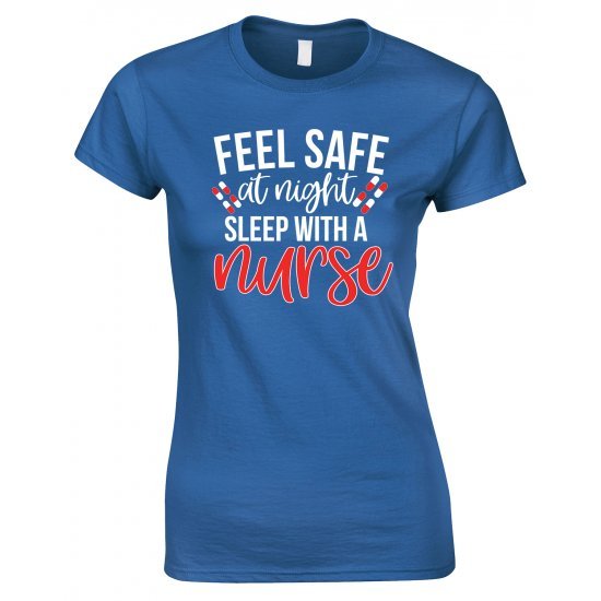 Feel Safe At Night Sleep With A Nurse - Funny Ladies Style T Shirt.