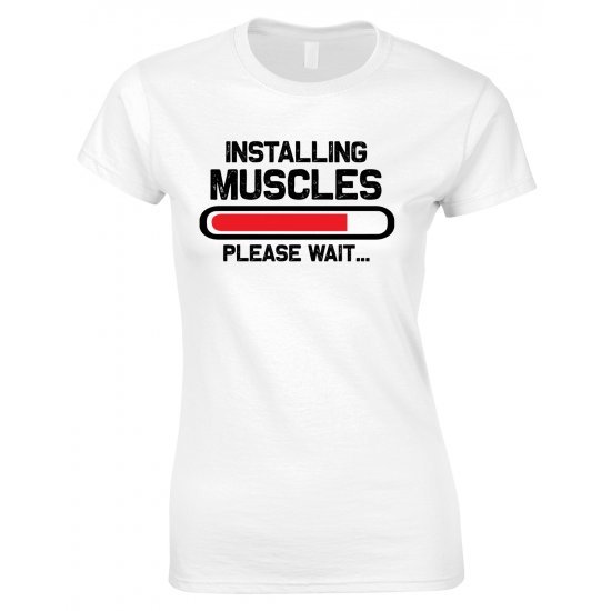  Installing Muscles Please Wait -Ladies Gym T Shirt 