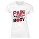 Pain is Weakness Leaving The Body -Ladies T Shirt