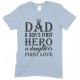  Dad A Son's First Hero A Daughter's First Love -Novelty T Shirt 