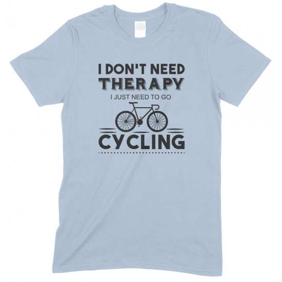 I Don't Need Therapy I Just Need to Go Cycling - Unisex T Shirt