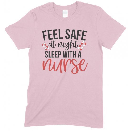 Feel Safe At Night Sleep With A Nurse-Unisex T Shirt