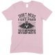 Don't Mess with Me I Get Paid to Stab People with Sharp Objects!Unisex Nurse T Shirt