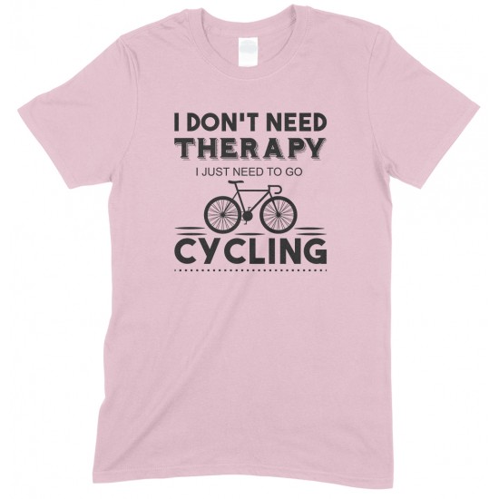 I Don't Need Therapy I Just Need to Go Cycling - Unisex T Shirt