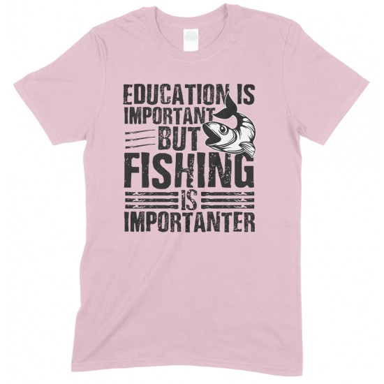 Education is Important But Fishing is Importanter- Unisex T Shirt