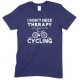 I Don't Need Therapy I Just Need to Go Cycling - Unisex T Shirt